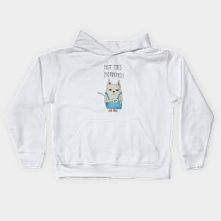 Not this morning Kids Hoodie